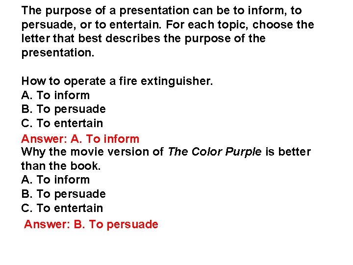 The purpose of a presentation can be to inform, to persuade, or to entertain. The purpose of a presentation can be to inform, to persuade, or to entertain.