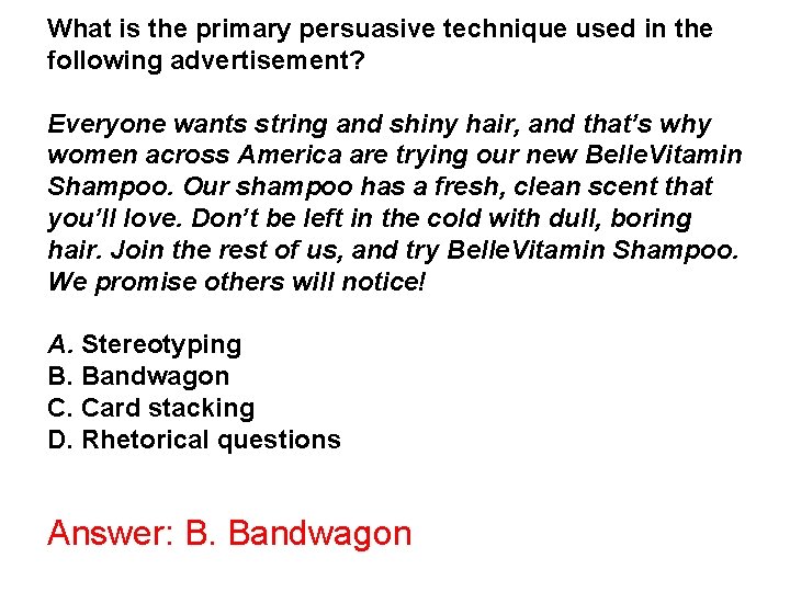 What is the primary persuasive technique used in the following advertisement? Everyone wants string What is the primary persuasive technique used in the following advertisement? Everyone wants string