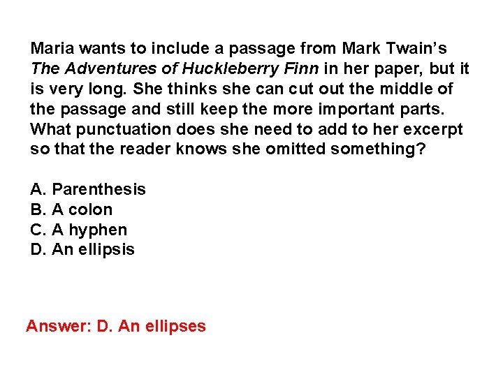 Maria wants to include a passage from Mark Twain’s The Adventures of Huckleberry Finn Maria wants to include a passage from Mark Twain’s The Adventures of Huckleberry Finn
