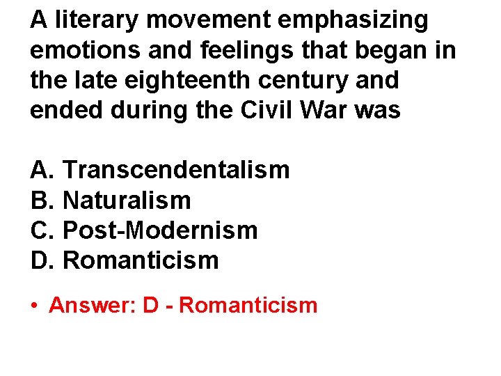 A literary movement emphasizing emotions and feelings that began in the late eighteenth century A literary movement emphasizing emotions and feelings that began in the late eighteenth century