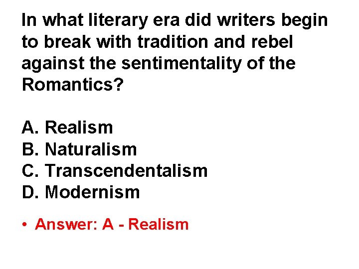 In what literary era did writers begin to break with tradition and rebel against In what literary era did writers begin to break with tradition and rebel against