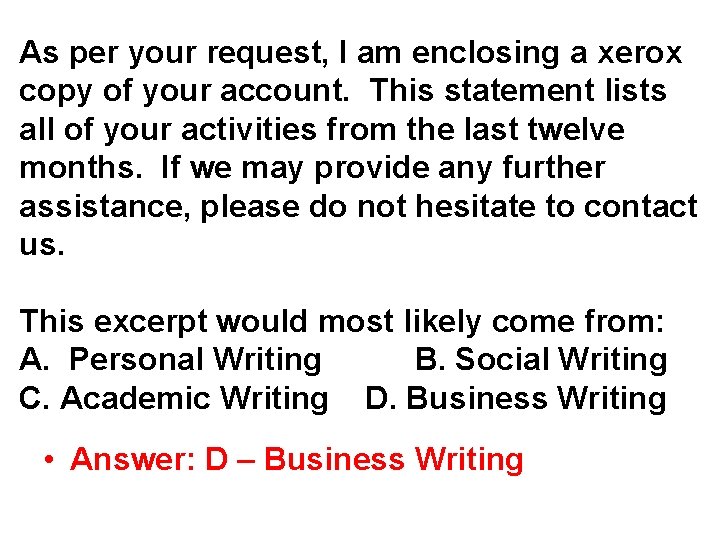 As per your request, I am enclosing a xerox copy of your account. This As per your request, I am enclosing a xerox copy of your account. This