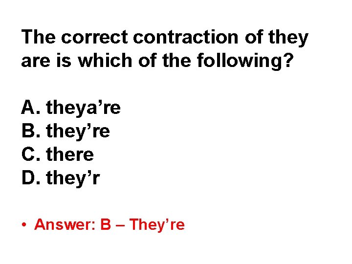 The correct contraction of they are is which of the following? A. theya’re B. The correct contraction of they are is which of the following? A. theya’re B.