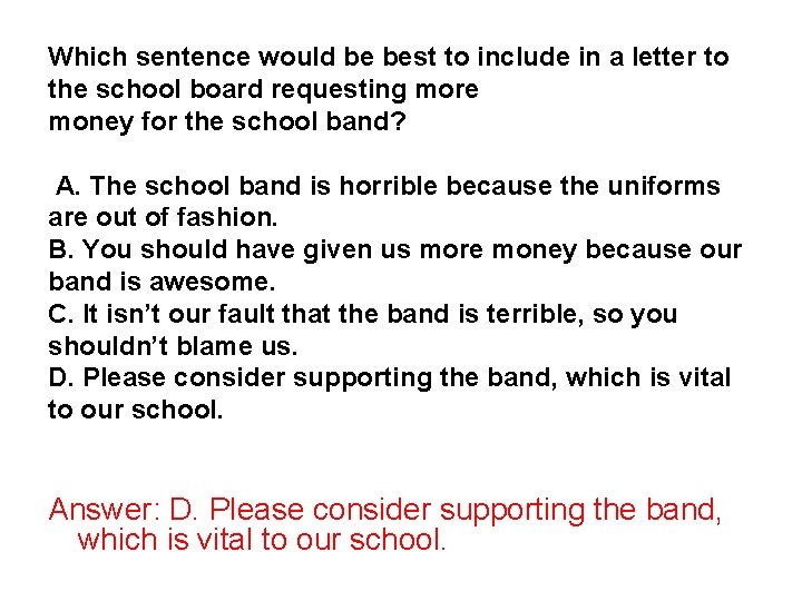 Which sentence would be best to include in a letter to the school board Which sentence would be best to include in a letter to the school board