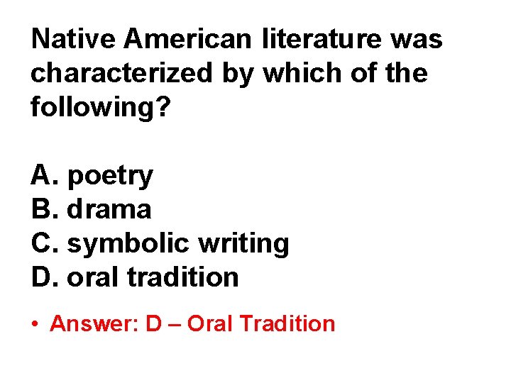 Native American literature was characterized by which of the following? A. poetry B. drama Native American literature was characterized by which of the following? A. poetry B. drama