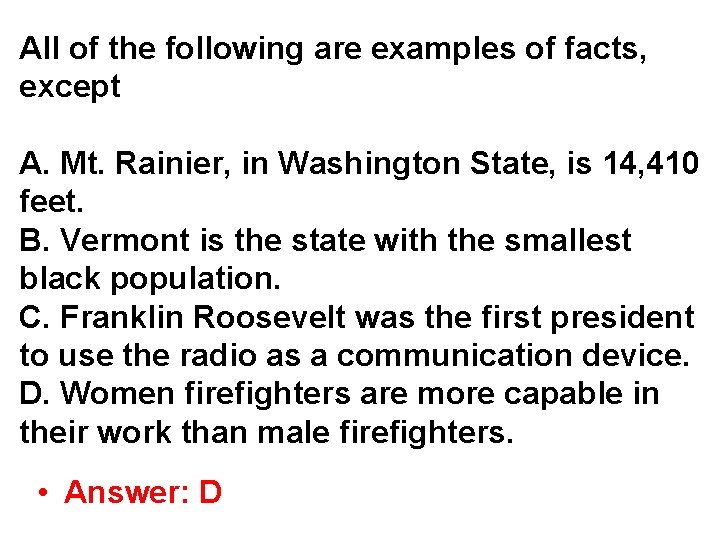 All of the following are examples of facts, except A. Mt. Rainier, in Washington All of the following are examples of facts, except A. Mt. Rainier, in Washington