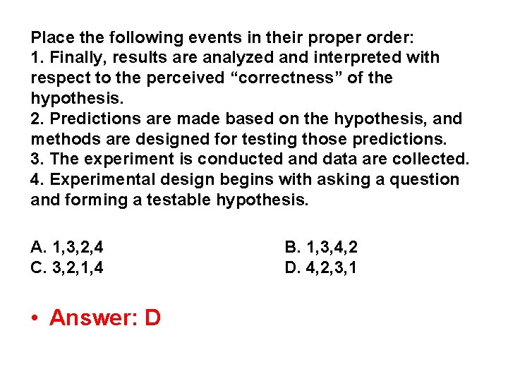 Place the following events in their proper order: 1. Finally, results are analyzed and Place the following events in their proper order: 1. Finally, results are analyzed and