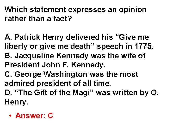 Which statement expresses an opinion rather than a fact? A. Patrick Henry delivered his Which statement expresses an opinion rather than a fact? A. Patrick Henry delivered his