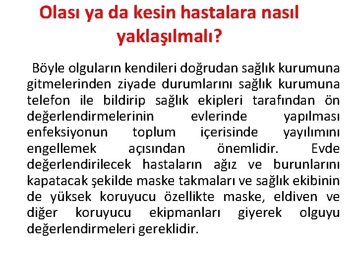 Olası ya da kesin hastalara nasıl yaklaşılmalı? Böyle olguların kendileri doğrudan sağlık kurumuna gitmelerinden