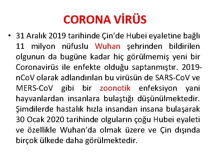 CORONA VİRÜS • 31 Aralık 2019 tarihinde Çin’de Hubei eyaletine bağlı 11 milyon nüfuslu