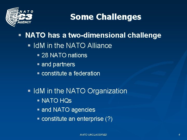 Some Challenges § NATO has a two-dimensional challenge § Id. M in the NATO