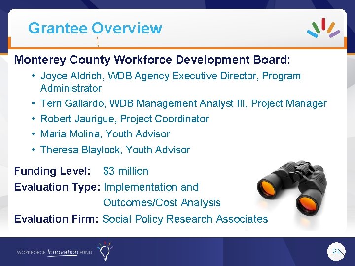 Grantee Overview Monterey County Workforce Development Board: • Joyce Aldrich, WDB Agency Executive Director,