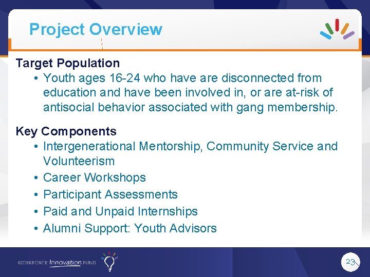 Project Overview Target Population • Youth ages 16 -24 who have are disconnected from