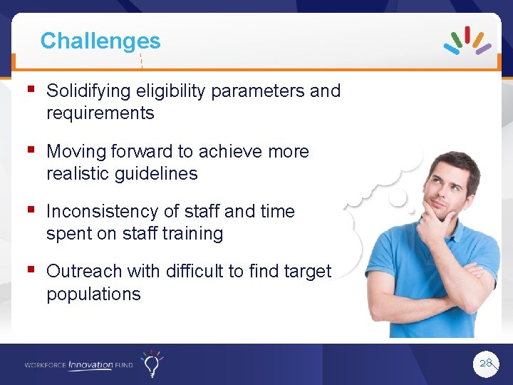 Challenges § Solidifying eligibility parameters and requirements § Moving forward to achieve more realistic