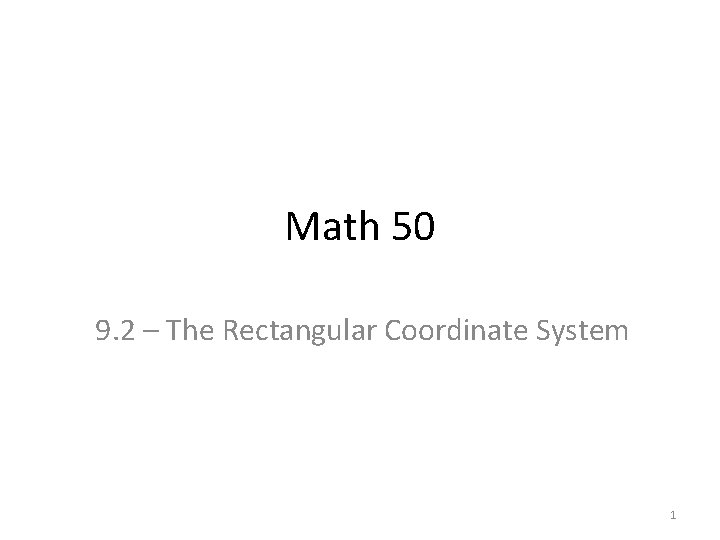 Math 50 9 2 The Rectangular Coordinate System