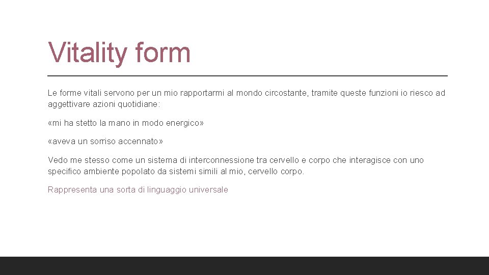 Vitality form Le forme vitali servono per un mio rapportarmi al mondo circostante, tramite