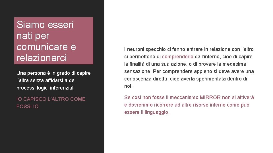 Siamo esseri nati per comunicare e relazionarci Una persona è in grado di capire