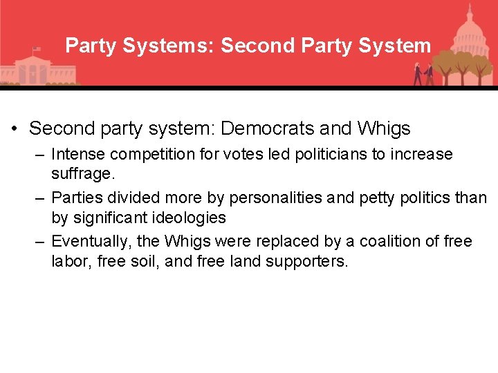 Party Systems: Second Party System • Second party system: Democrats and Whigs – Intense