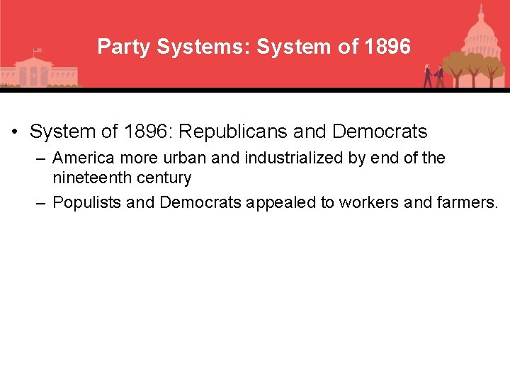 Party Systems: System of 1896 • System of 1896: Republicans and Democrats – America