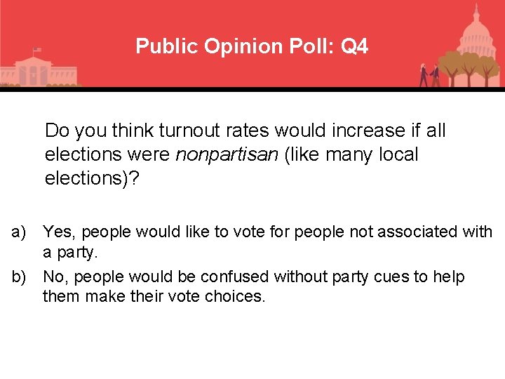 Public Opinion Poll: Q 4 Do you think turnout rates would increase if all