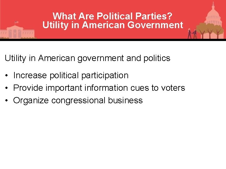 What Are Political Parties? Utility in American Government Utility in American government and politics