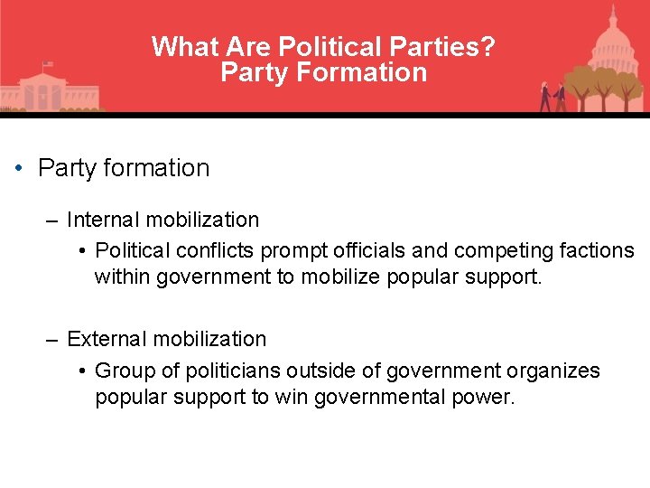 What Are Political Parties? Party Formation • Party formation – Internal mobilization • Political