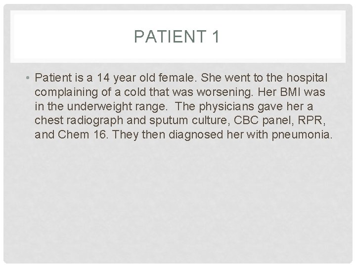 PATIENT 1 • Patient is a 14 year old female. She went to the