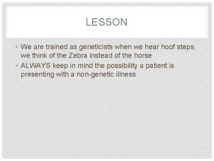 LESSON • We are trained as geneticists when we hear hoof steps, we think