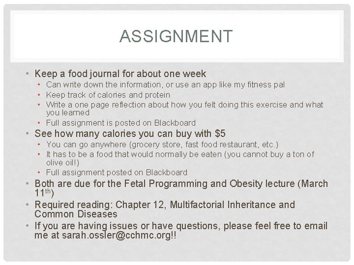 ASSIGNMENT • Keep a food journal for about one week • Can write down