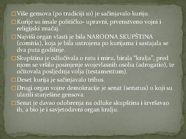 � Više gensova (po tradiciji 10) je sačinjavalo kuriju. � Kurije su imale političko-