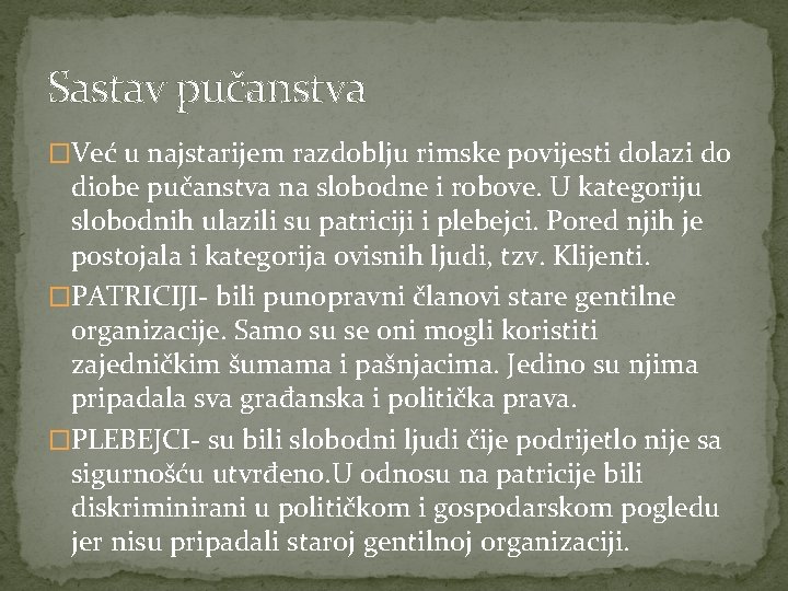 Sastav pučanstva �Već u najstarijem razdoblju rimske povijesti dolazi do diobe pučanstva na slobodne