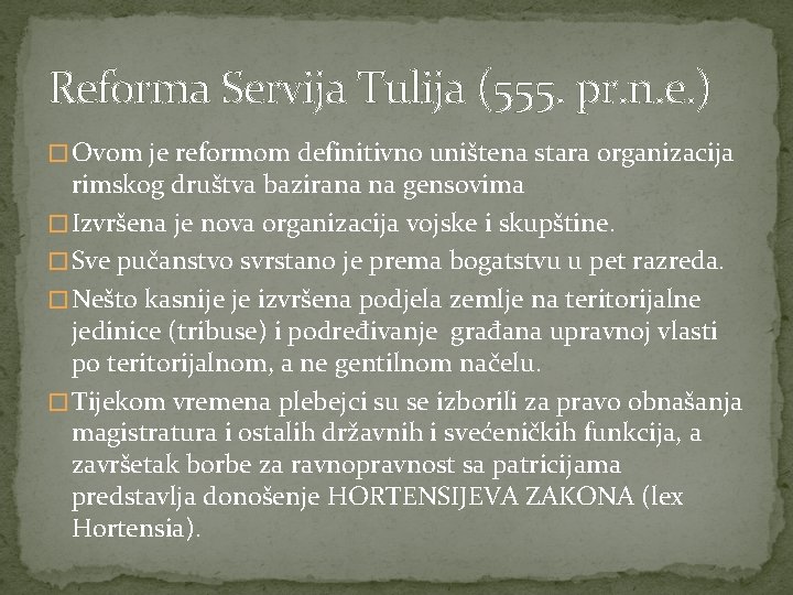 Reforma Servija Tulija (555. pr. n. e. ) � Ovom je reformom definitivno uništena