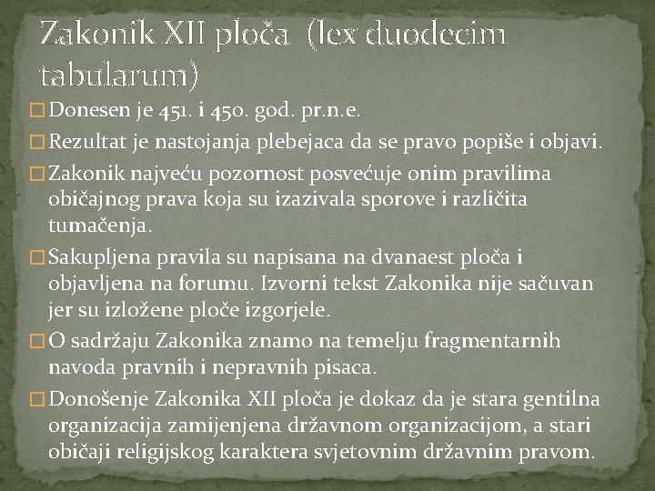 Zakonik XII ploča (lex duodecim tabularum) � Donesen je 451. i 450. god. pr.