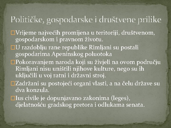 Političke, gospodarske i društvene prilike �Vrijeme najvećih promijena u teritoriji, društvenom, gospodarskom i pravnom