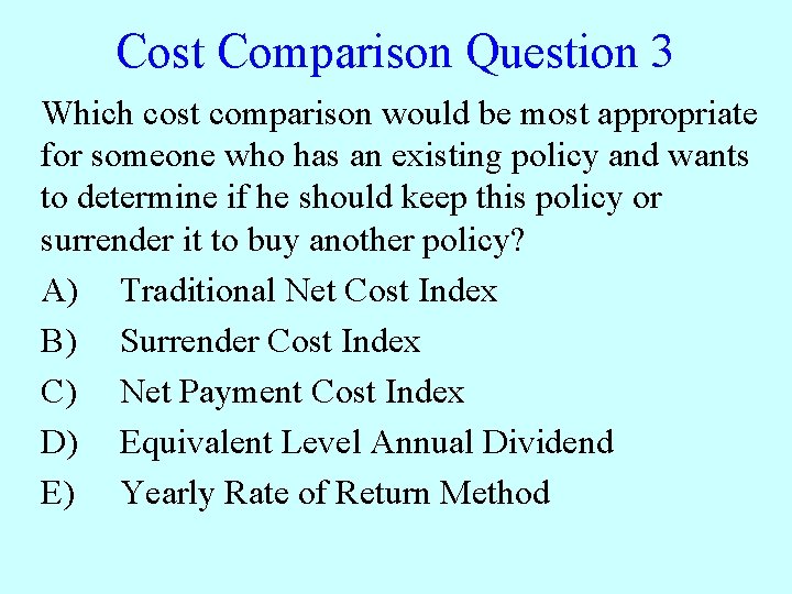 Cost Comparison Question 3 Which cost comparison would be most appropriate for someone who