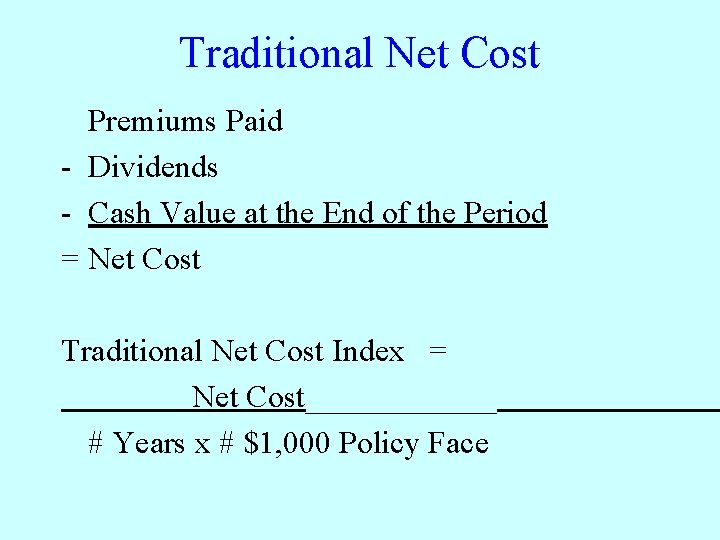 Traditional Net Cost Premiums Paid - Dividends - Cash Value at the End of
