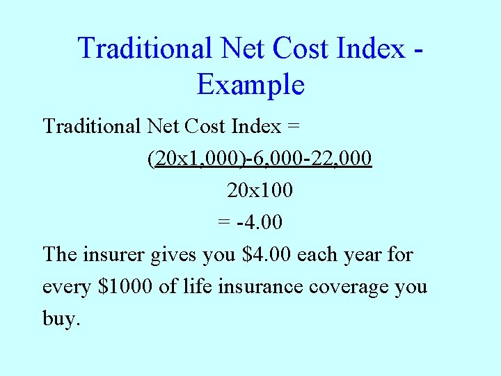 Traditional Net Cost Index Example Traditional Net Cost Index = (20 x 1, 000)-6,