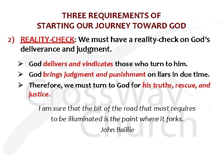 THREE REQUIREMENTS OF STARTING OUR JOURNEY TOWARD GOD 2) REALITY-CHECK: We must have a