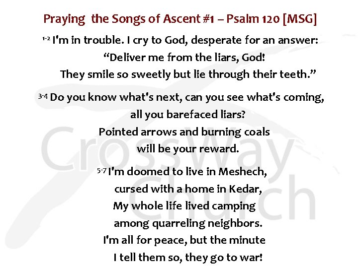 Praying the Songs of Ascent #1 -- Psalm 120 [MSG] 1 -2 I'm in