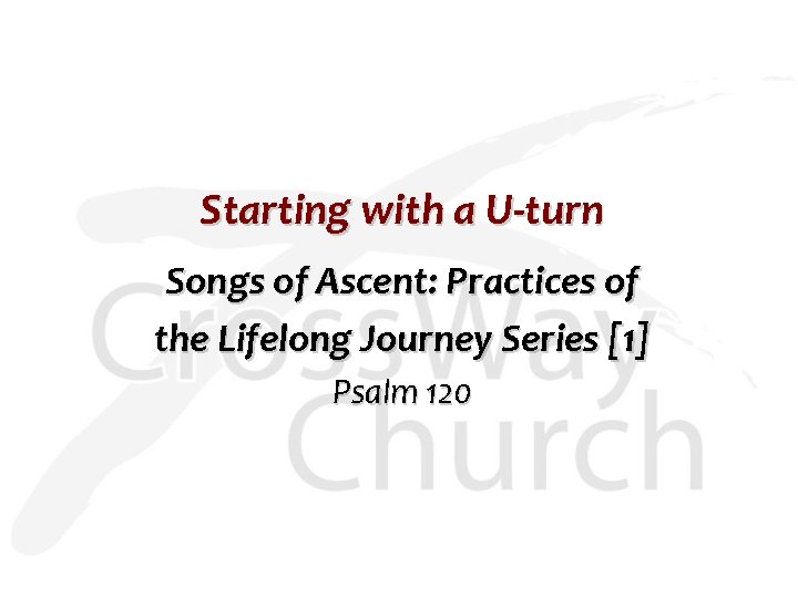 Starting with a U-turn Songs of Ascent: Practices of the Lifelong Journey Series [1]