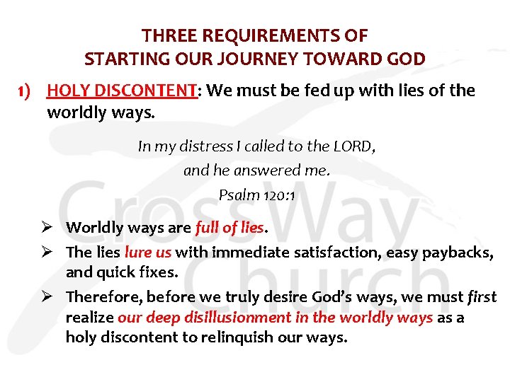 THREE REQUIREMENTS OF STARTING OUR JOURNEY TOWARD GOD 1) HOLY DISCONTENT: We must be