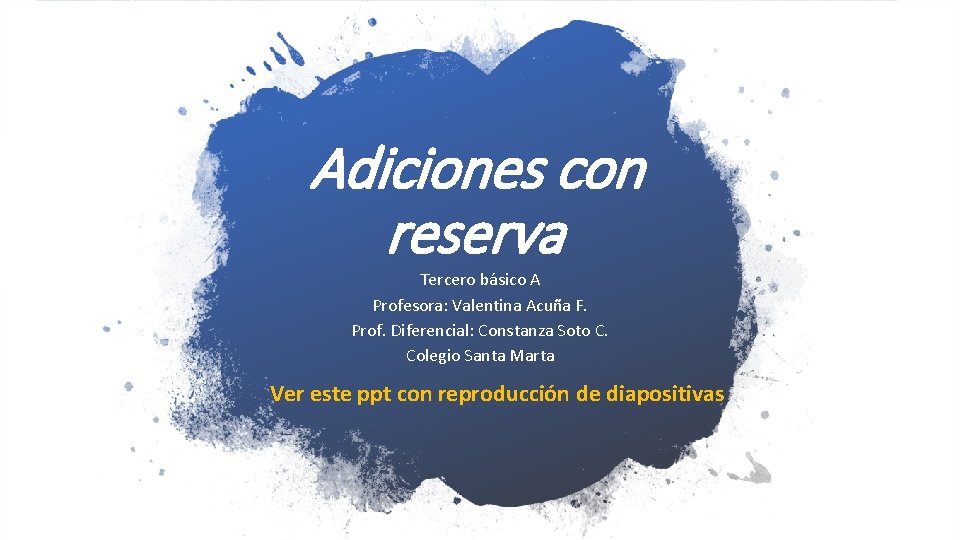 Adiciones con reserva Tercero básico A Profesora: Valentina Acuña F. Prof. Diferencial: Constanza Soto