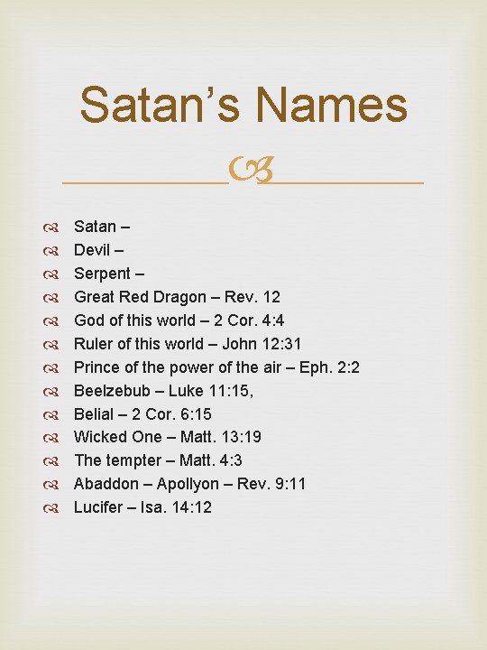 Satan’s Names Satan – Devil – Serpent – Great Red Dragon – Rev. 12