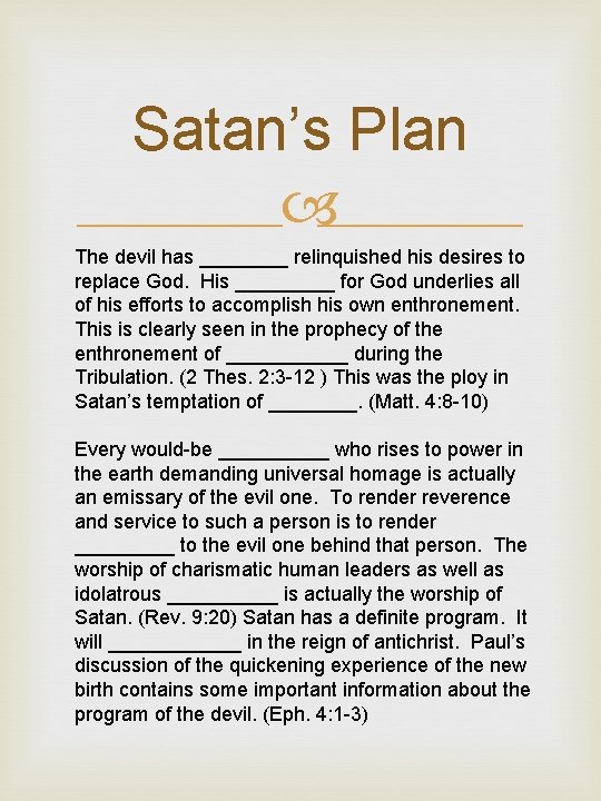 Satan’s Plan The devil has ____ relinquished his desires to replace God. His _____