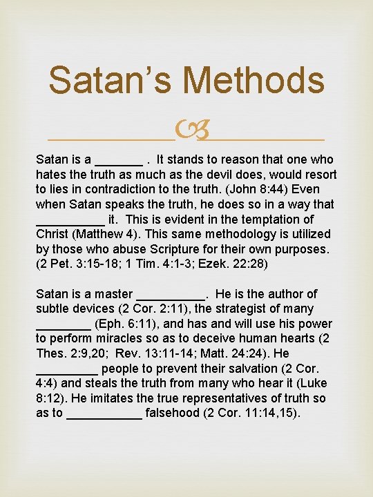 Satan’s Methods Satan is a _______. It stands to reason that one who hates