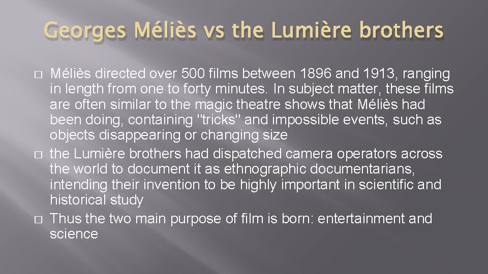 Georges Méliès vs the Lumière brothers � � � Méliès directed over 500 films Georges Méliès vs the Lumière brothers � � � Méliès directed over 500 films