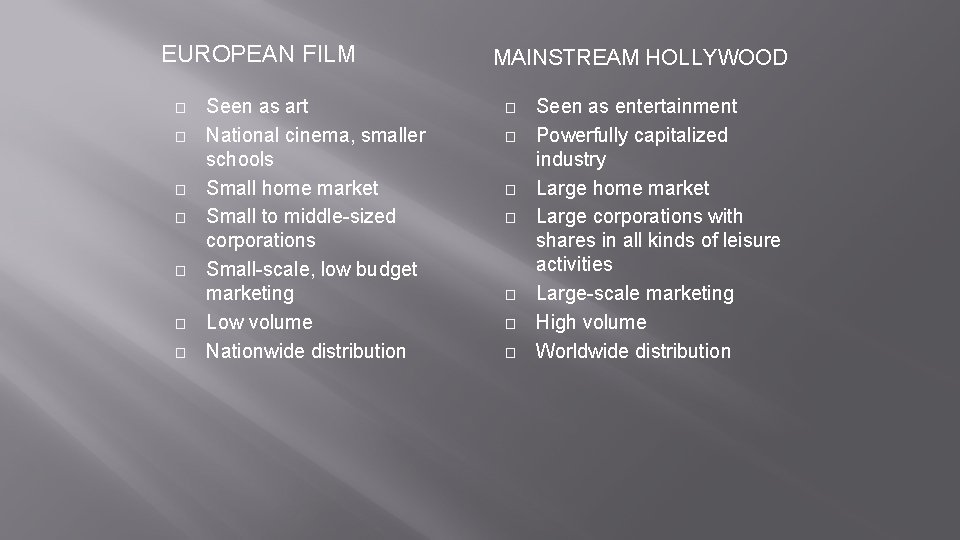 EUROPEAN FILM � � � � Seen as art National cinema, smaller schools Small EUROPEAN FILM � � � � Seen as art National cinema, smaller schools Small
