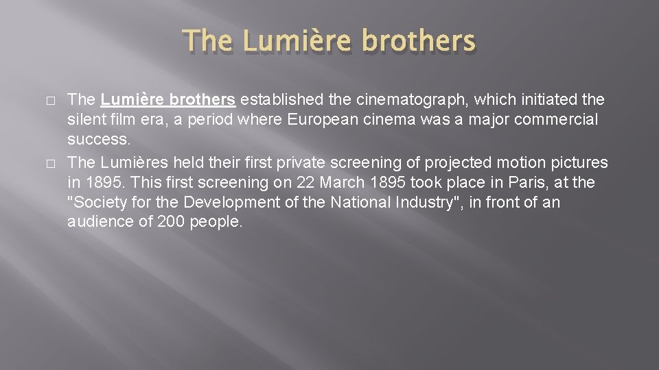 The Lumière brothers � � The Lumière brothers established the cinematograph, which initiated the The Lumière brothers � � The Lumière brothers established the cinematograph, which initiated the