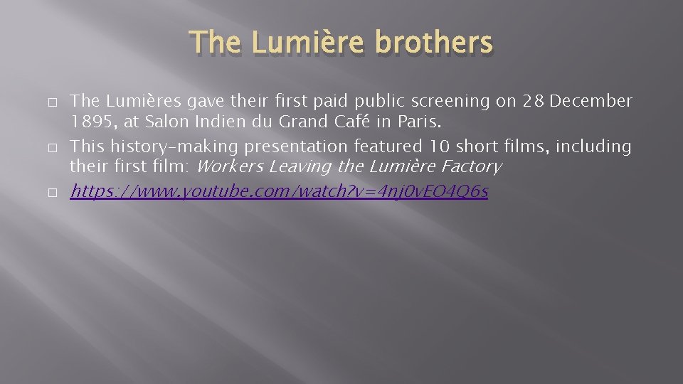 The Lumière brothers � � � The Lumières gave their first paid public screening The Lumière brothers � � � The Lumières gave their first paid public screening