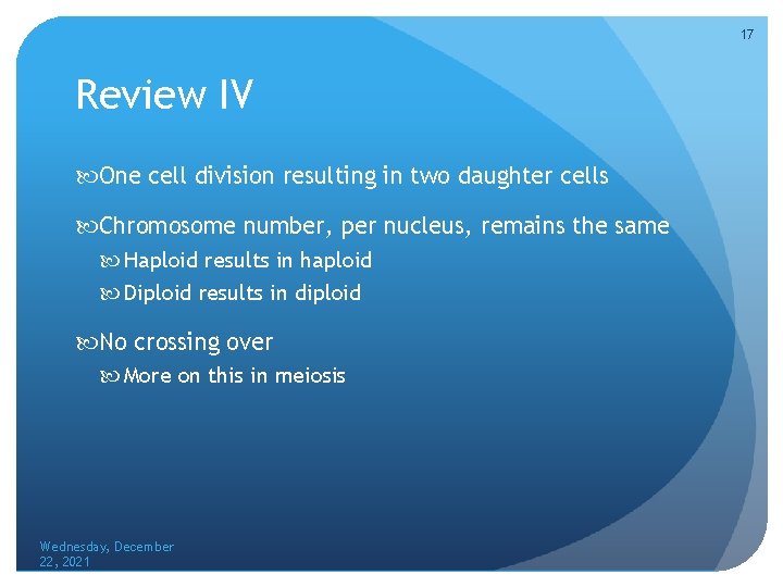17 Review IV One cell division resulting in two daughter cells Chromosome number, per